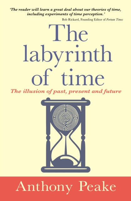 The Labyrinth of Time: The Illusion of Past, Present and Future