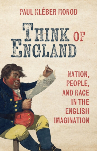 Think of England: Nation, People, and Race in the English Imagination