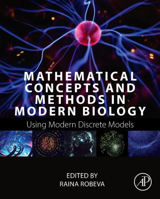 Mathematical Concepts and Methods in Modern Biology: Using Modern Discrete Models