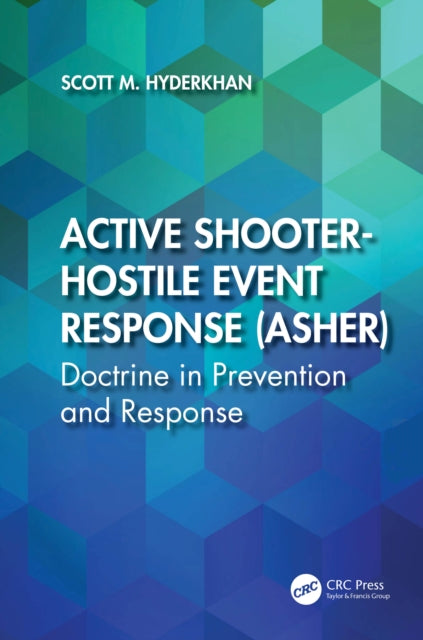 Active Shooter-Hostile Event Response (ASHER): Doctrine in Prevention and Response