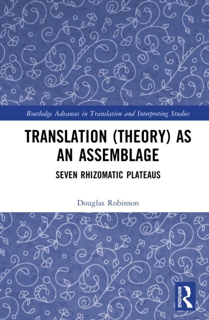 Translation (Theory) as an Assemblage: Seven Rhizomatic Plateaus