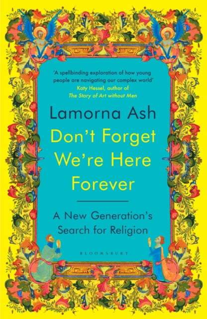 Don't Forget We're Here Forever: A New Generation's Search for Religion