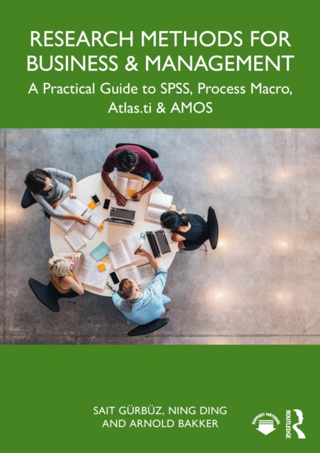 Research Methods for Business and Management: A Practical Guide to SPSS, PROCESS Macro, ATLAS.ti, and AMOS