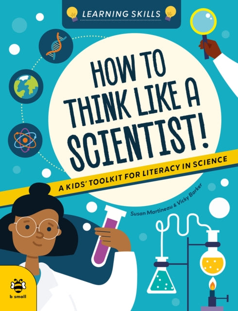 How to Think Like a Scientist: A Kids' Toolkit for Scientific Literacy