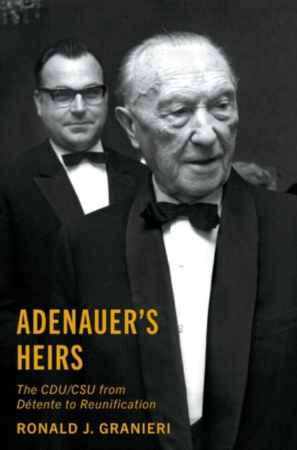 Adenauer's Heirs: The CDU/CSU from Detente to Reunification