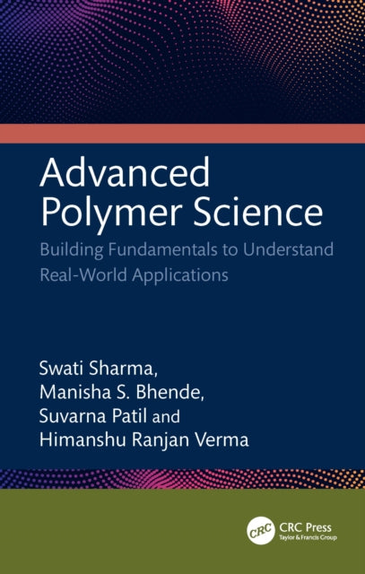 Advanced Polymer Science: Building Fundamentals to Understand Real-World Applications