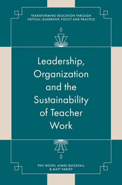Leadership, Organisation and the Sustainability of Teacher Work: Towards a Processual View of Education