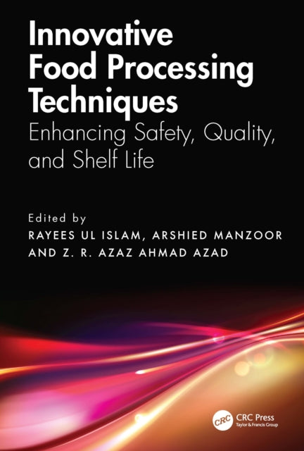 Innovative Food Processing Techniques: Enhancing Safety, Quality, and Shelf Life