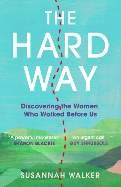 The Hard Way: Discovering the Women Who Walked Before Us