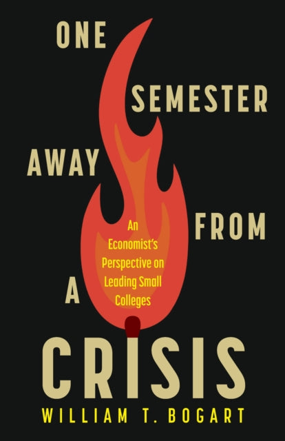 One Semester Away from a Crisis: An Economist's Perspective on Leading Small Colleges