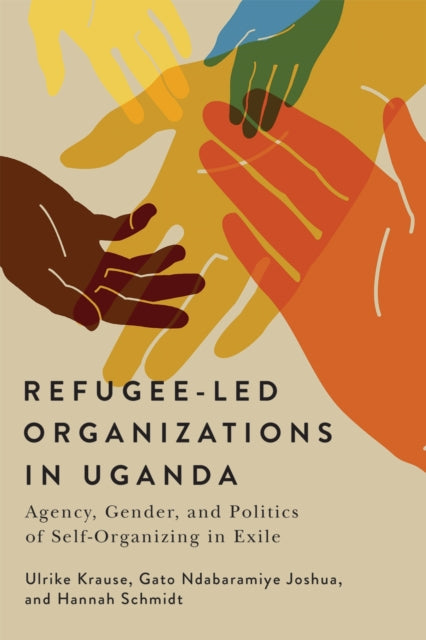 Refugee-Led Organizations in Uganda: Agency, Gender, and Politics of Self-Organizing in Exile