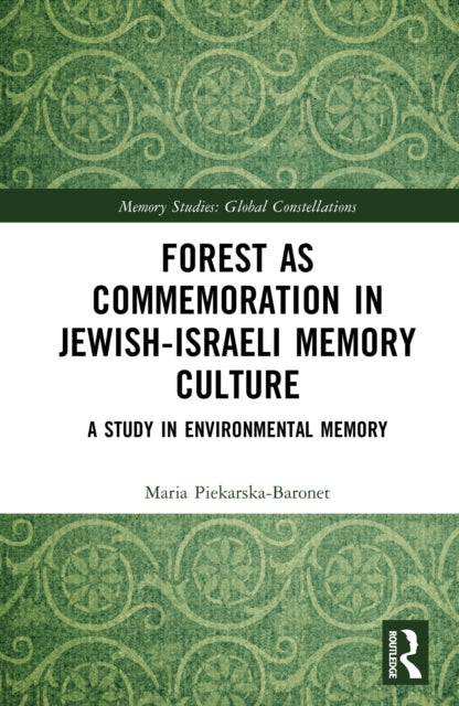 Forest as Commemoration in Jewish-Israeli Memory Culture: A Study in Environmental Memory