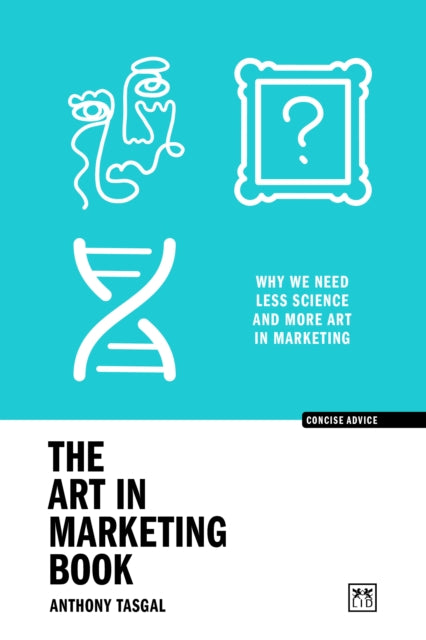 The Art in Marketing: Why we need less science and more art in marketing