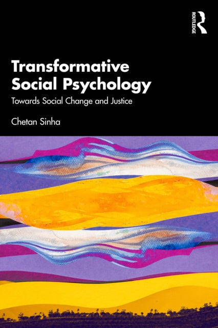 Transformative Social Psychology: Towards Social Change and Justice