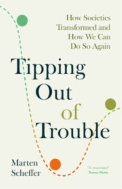 Tipping Out of Trouble: How Societies Transformed and How We Can Do So Again