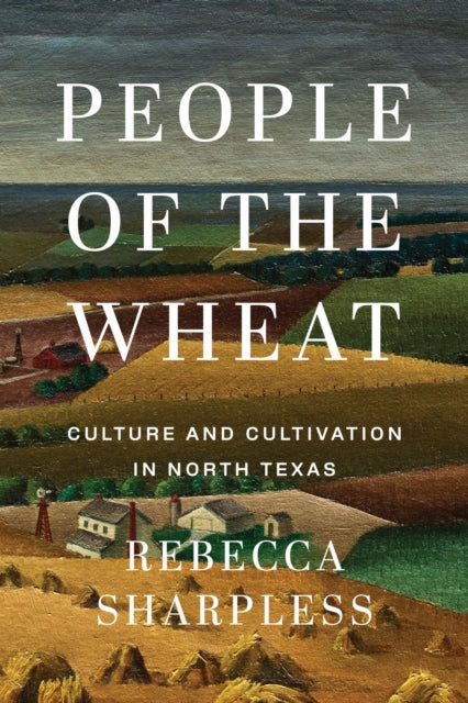 People of the Wheat: Culture and Cultivation in North Texas