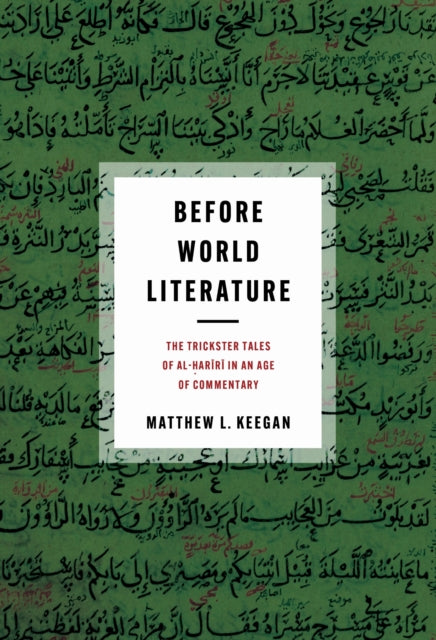 Before World Literature: The Trickster Tales of Al-Hariri in an Age of Commentary