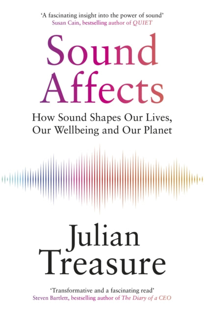 Sound Affects: How Sound Shapes Our Lives, Our Wellbeing and Our Planet
