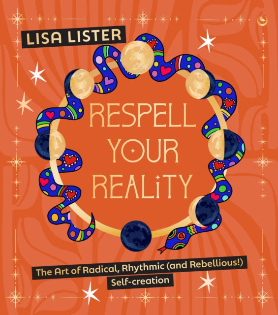 Respell Your Reality: The Art of Radical, Rhythmic (and Rebellious!) Self-creation