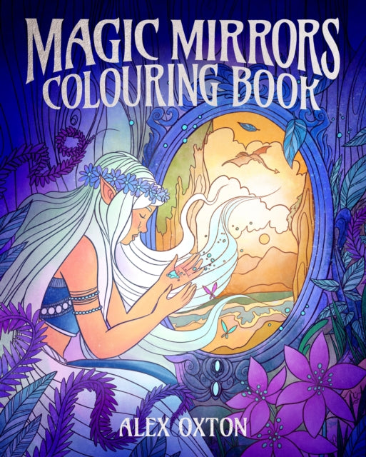 Magic Mirrors Colouring Book: 40 Enchanting Images