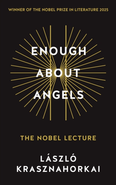 Enough About Angels: The Nobel Lecture