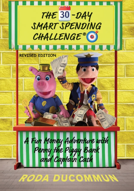 The 30-Day Smart Spending Challenge: A Fun Money Adventure with Penny the Piggy Bank and Captain Cash