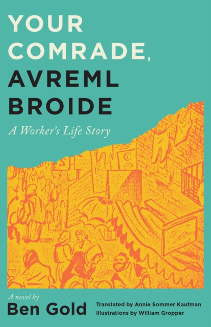 Your Comrade, Avreml Broide: A Worker's Life Story
