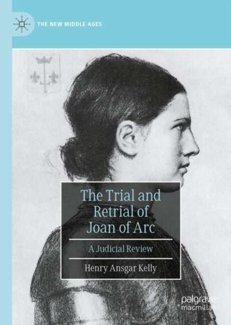 The Trial and Retrial of Joan of Arc: A Judicial Review