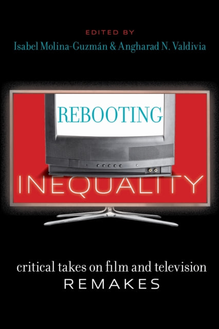 Rebooting Inequality: Critical Takes on Film and Television Remakes