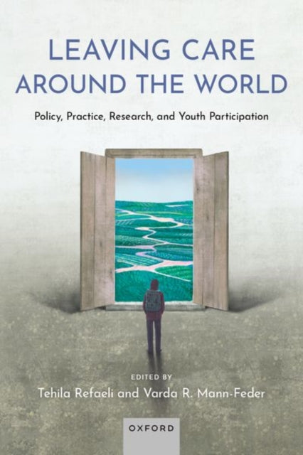 Leaving Care around the World: Policy, Practice, Research, and Youth Participation