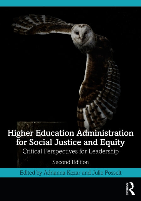 Higher Education Administration for Social Justice and Equity: Critical Perspectives for Leadership