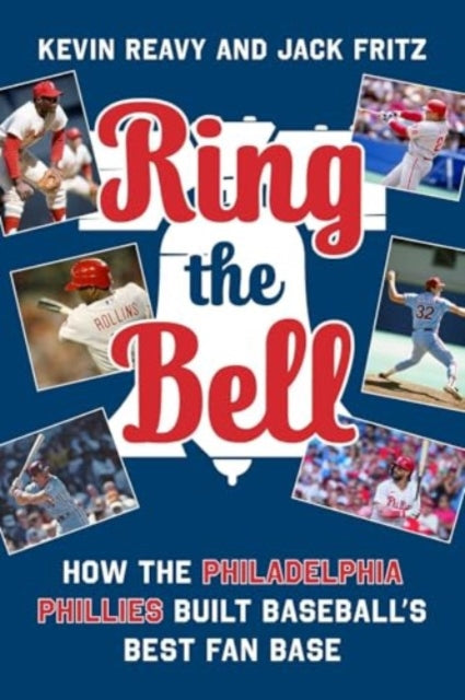 Ring the Bell: Memorable Moments that Made Philadelphia Phillies Fans