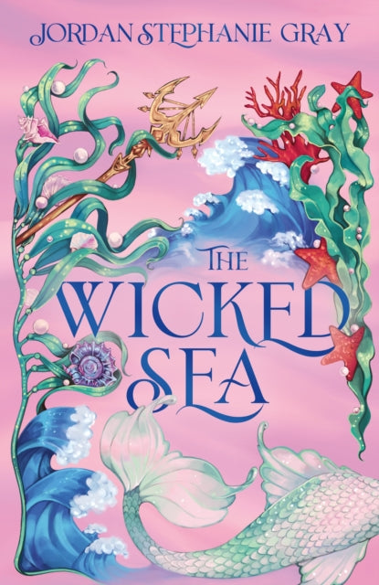 The Wicked Sea: the utterly addictive enemies-to-lovers mermaid romantasy sensation