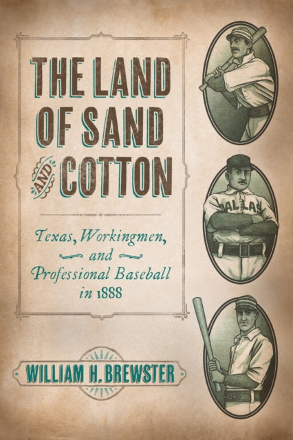 The Land of Sand and Cotton: Texas, Workingmen, and Professional Baseball in 1888