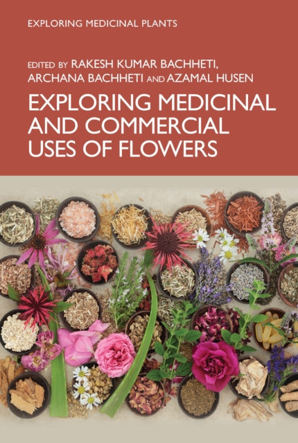 Exploring Medicinal and Commercial Uses of Flowers