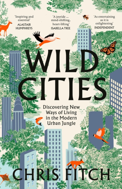 Wild Cities: Journeys Through the Modern Urban Jungle