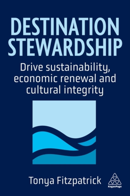 Destination Stewardship: Drive Sustainability, Economic Renewal, and Cultural Integrity