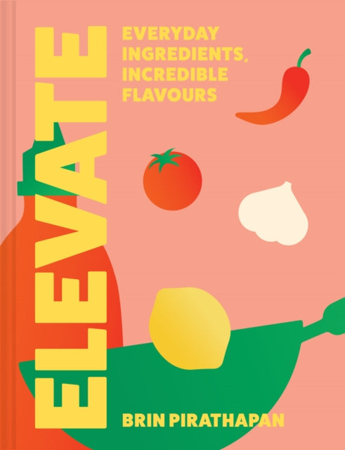 Elevate: Everyday Ingredients, Incredible Flavours