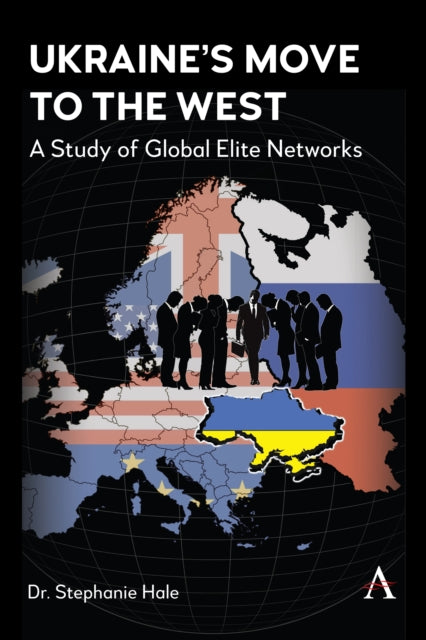 Ukraine’s Move to the West: The Power of Global Elite Networks