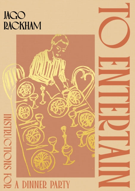 To Entertain: Instructions for a Dinner Party
