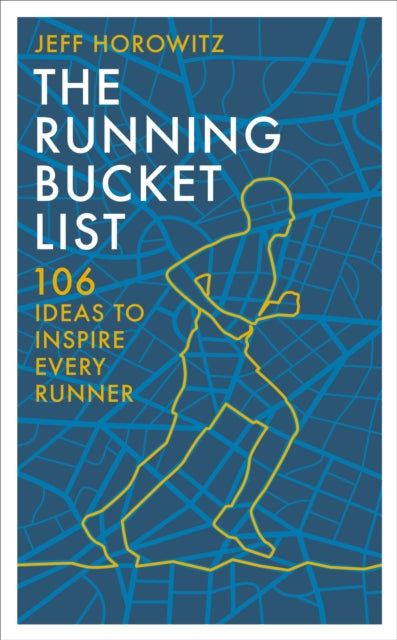 The Running Bucket List: 104 Ideas to Inspire Every Runner