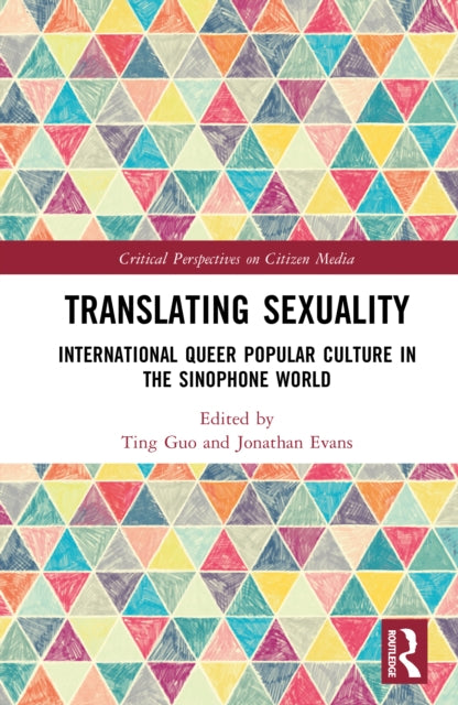 Translating Sexuality: International Queer Popular Culture in the Sinophone World