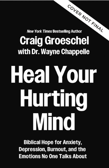 Heal Your Hurting Mind: Biblical Hope for Anxiety, Depression, Burnout, and the Emotions No One Talks About