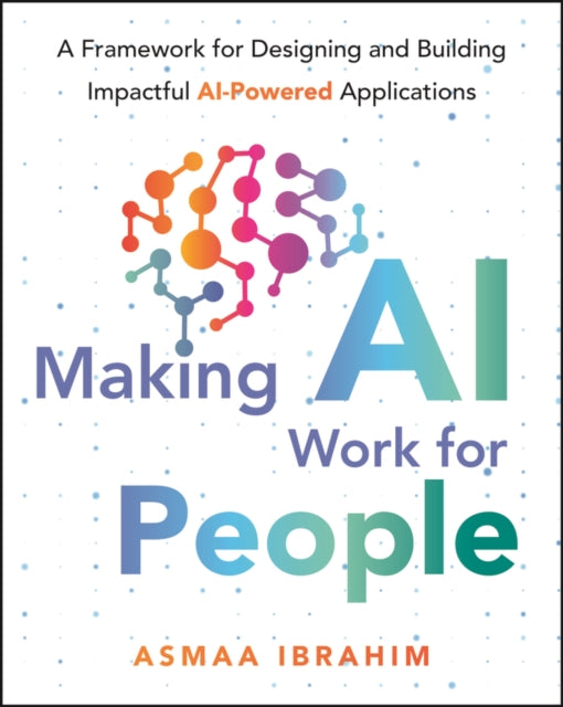 Making AI Work for People: A Framework for Designing and Building Impactful AI-Powered Applications