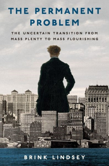 The Permanent Problem: The Uncertain Transition from Mass Plenty to Mass Flourishing