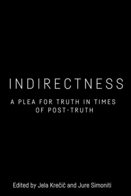 Indirectness: A Plea for Truth in Times of Post-Truth