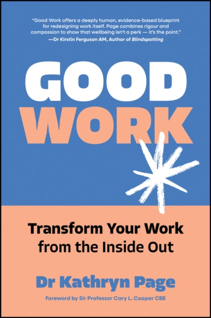 Good Work: Transform your Work from the Inside Out