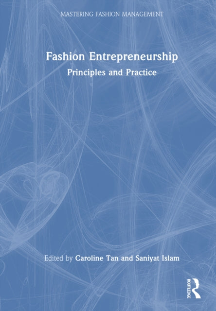 Fashion Entrepreneurship: Principles and Practice