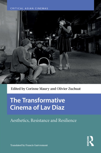 The Transformative Cinema of Lav Diaz: Aesthetics, Resistance and Resilience