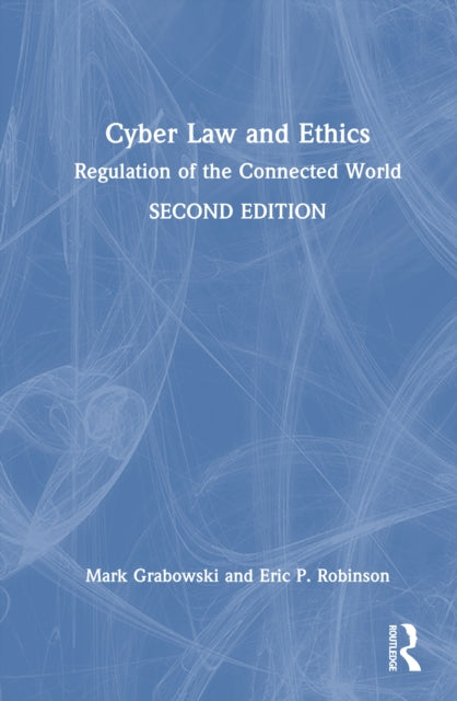 Cyber Law and Ethics: Regulation of the Connected World